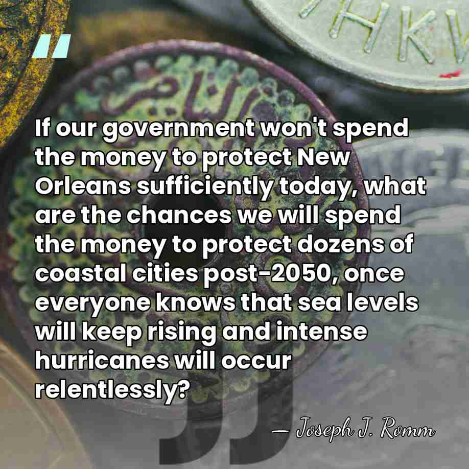 If our government won't spend the money to protect New Orleans sufficiently&hellip; - Joseph J. Romm