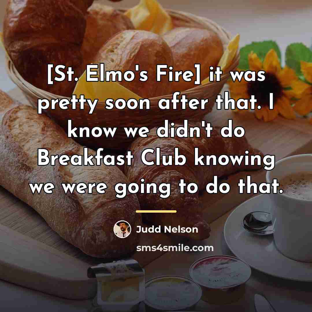 “[St. Elmo's Fire] it was pretty soon after that. I…” quote by Judd Nelson