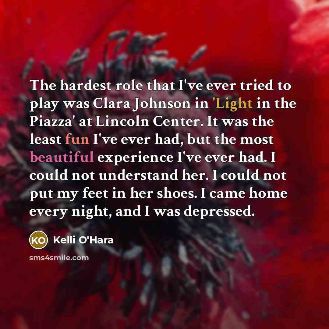 “The hardest role that I've ever tried to play was…” quote by Kelli O'Hara