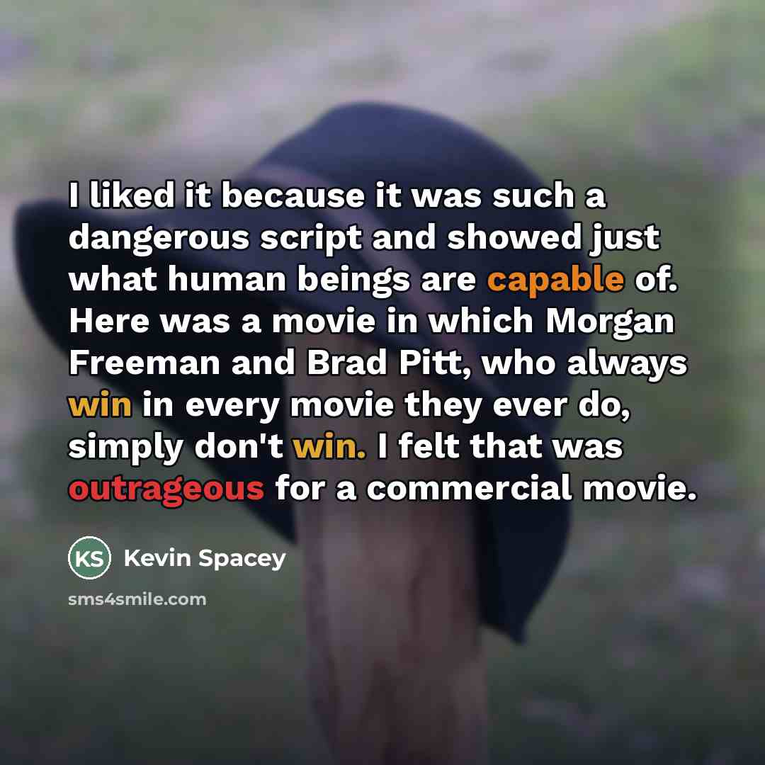 “I liked it because it was such a dangerous script…” quote by Kevin Spacey