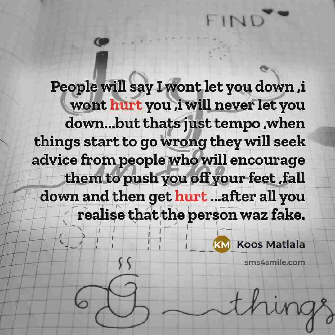 “People will say I wont let you down ,i wont…” quote by Koos Matlala