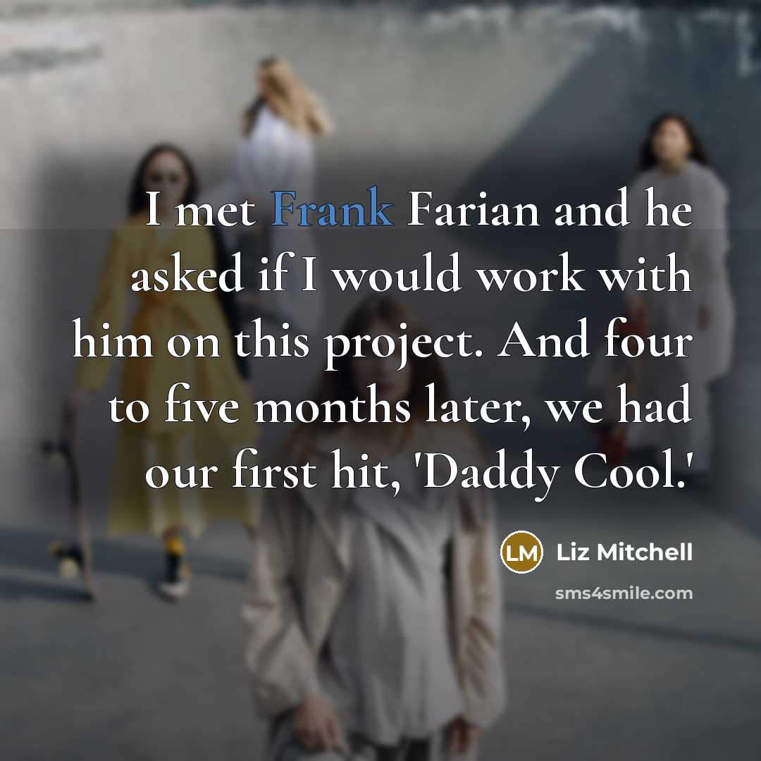 “I met Frank Farian and he asked if I would…” quote by Liz Mitchell
