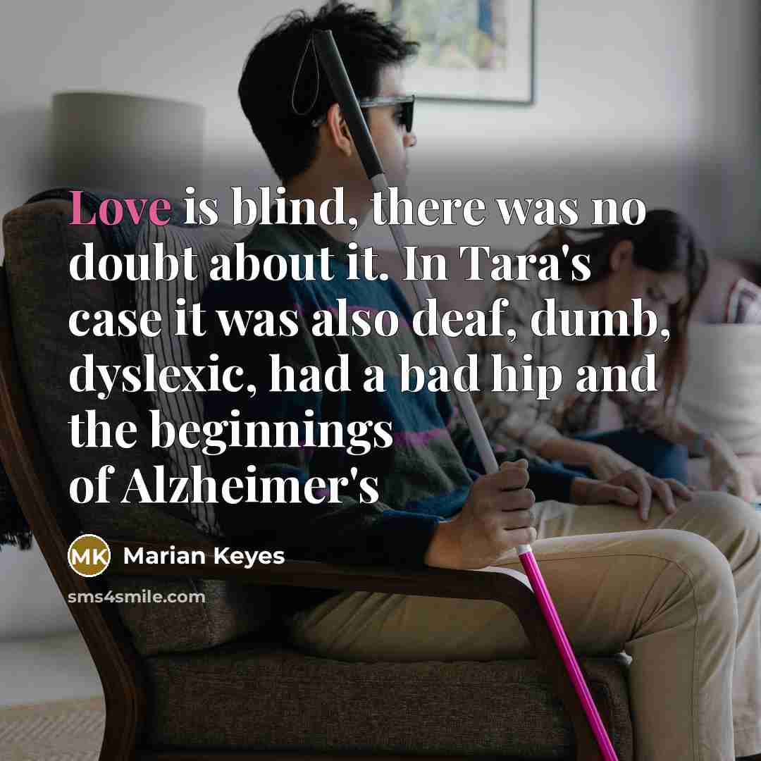 “Love is blind, there was no doubt about it. In…” quote by Marian Keyes