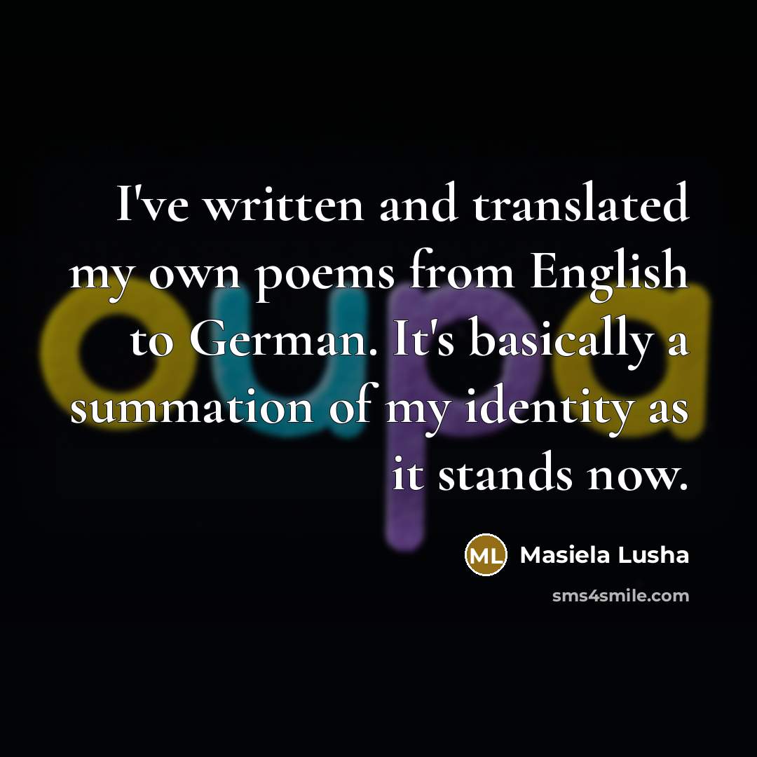 “I've written and translated my own poems from English to…” quote by Masiela Lusha
