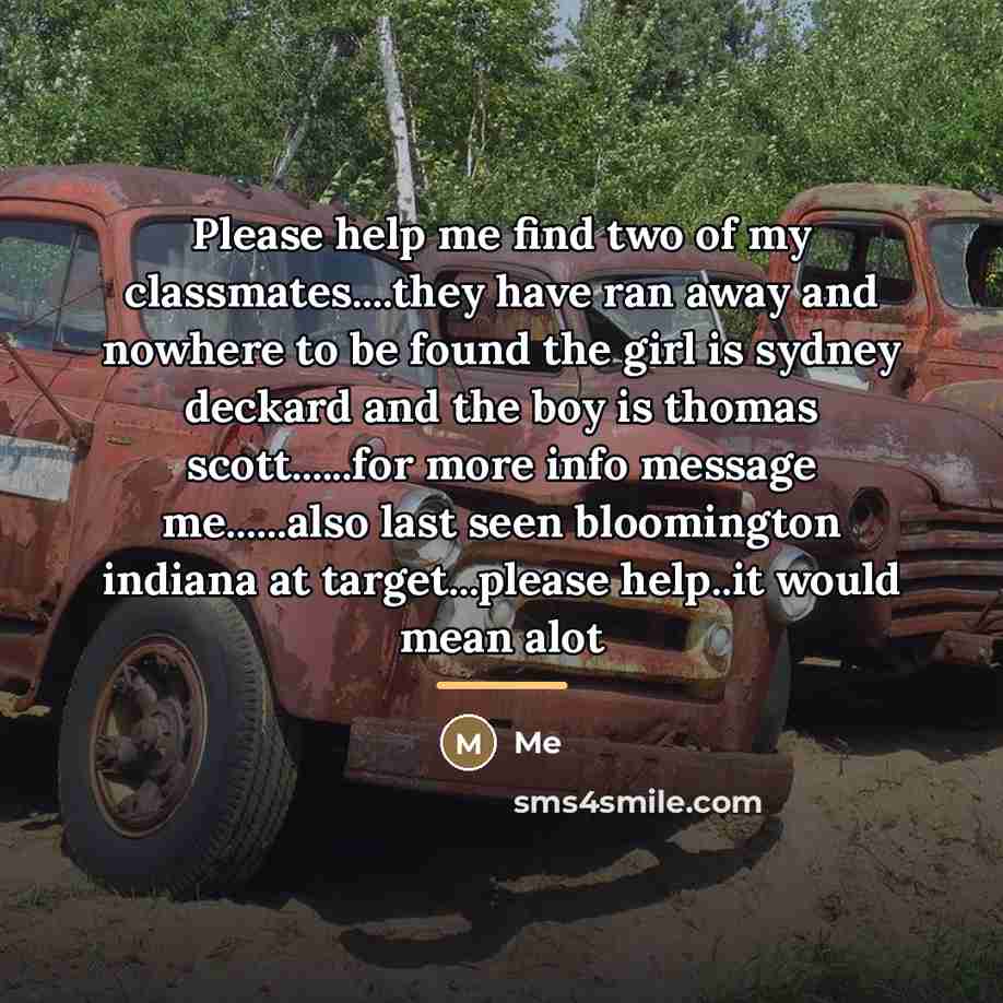 “Please help me find two of my classmates....they have ran…” quote by Me
