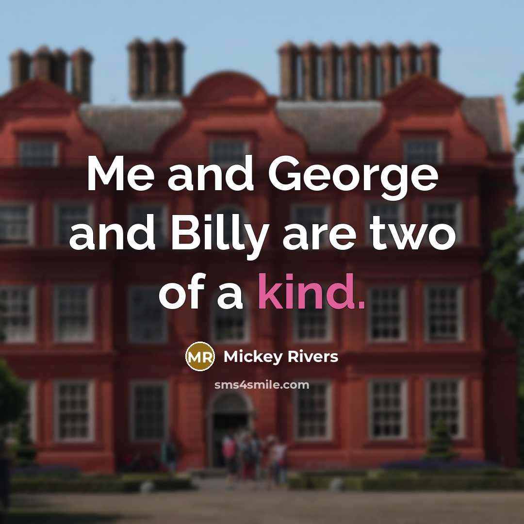 “Me and George and Billy are two of a kind.…” quote by Mickey Rivers