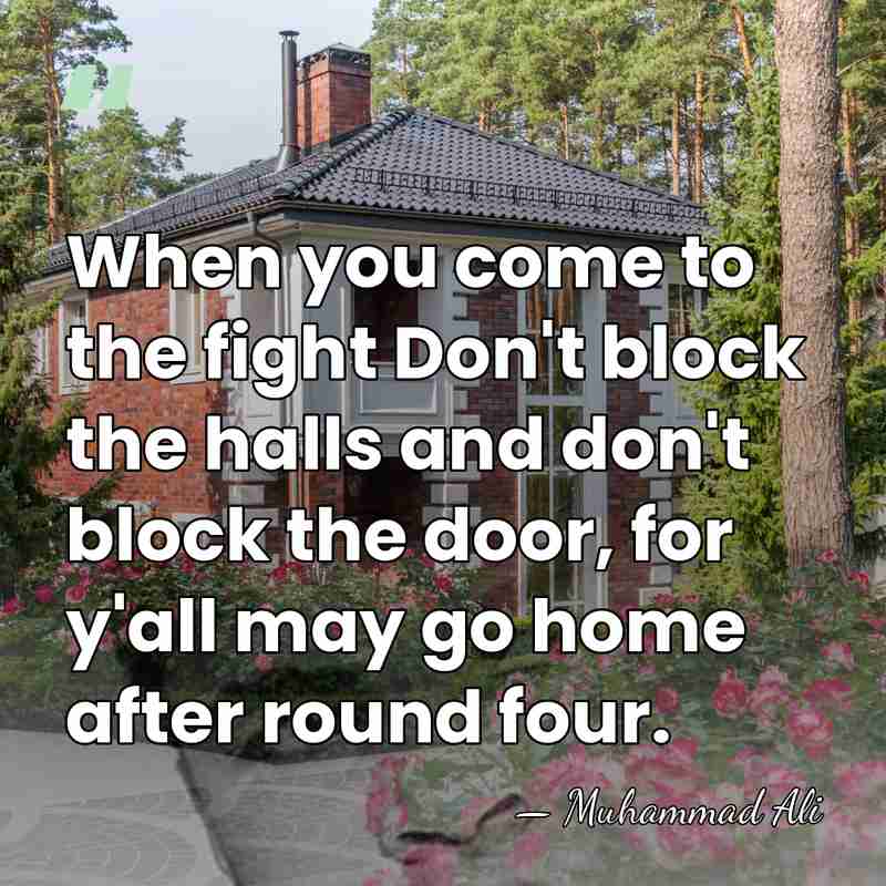 When you come to the fight Don't block the halls and don't&hellip; - Muhammad Ali