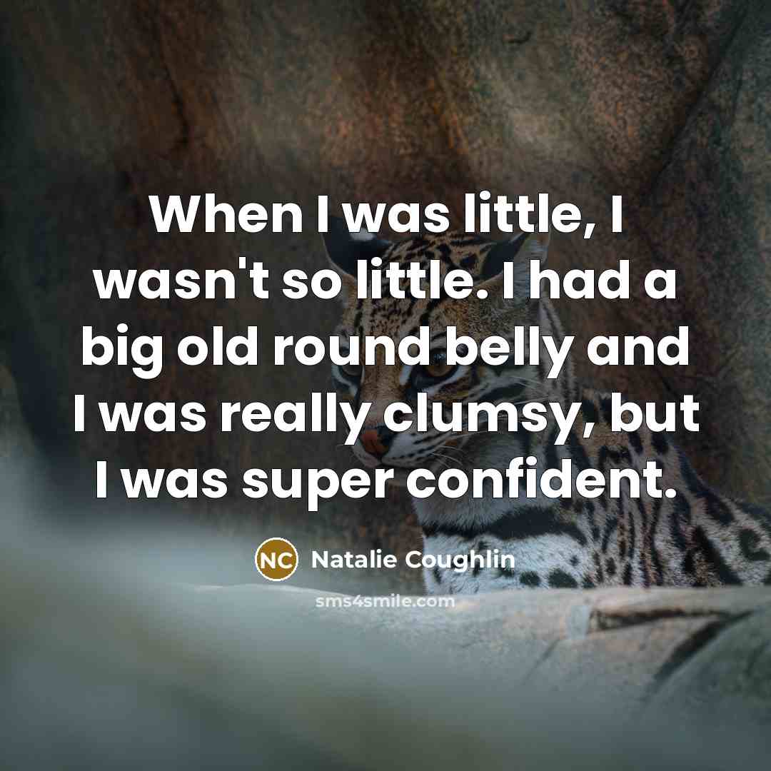 “When I was little, I wasn't so little. I had…” quote by Natalie Coughlin
