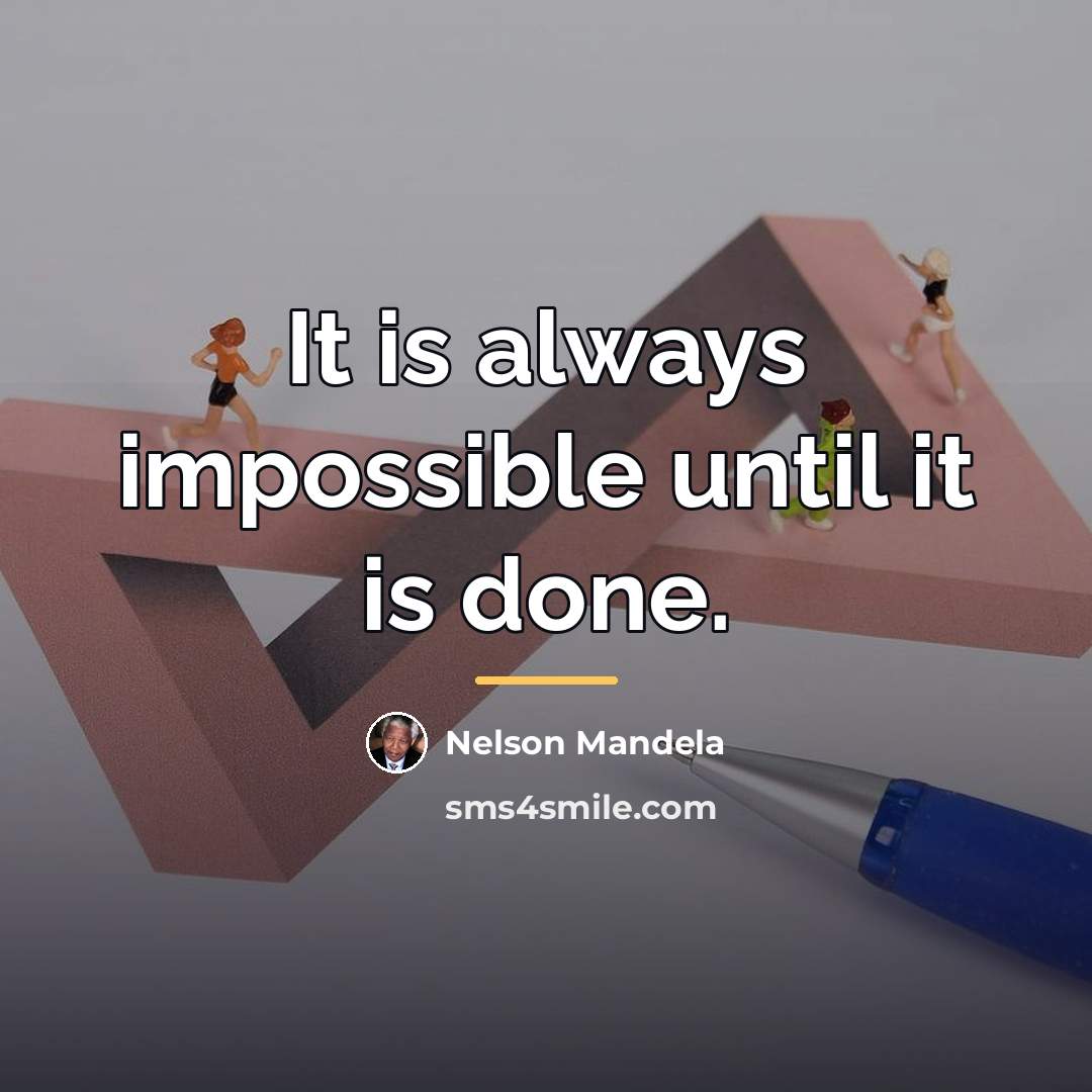 “It is always impossible until it is done.…” quote by Nelson Mandela