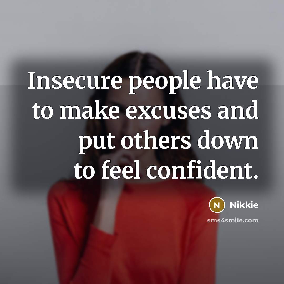 “Insecure people have to make excuses and put others down…” quote by Nikkie