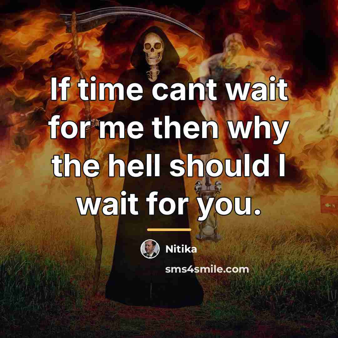 “If time cant wait for me then why the hell…” quote by Nitika