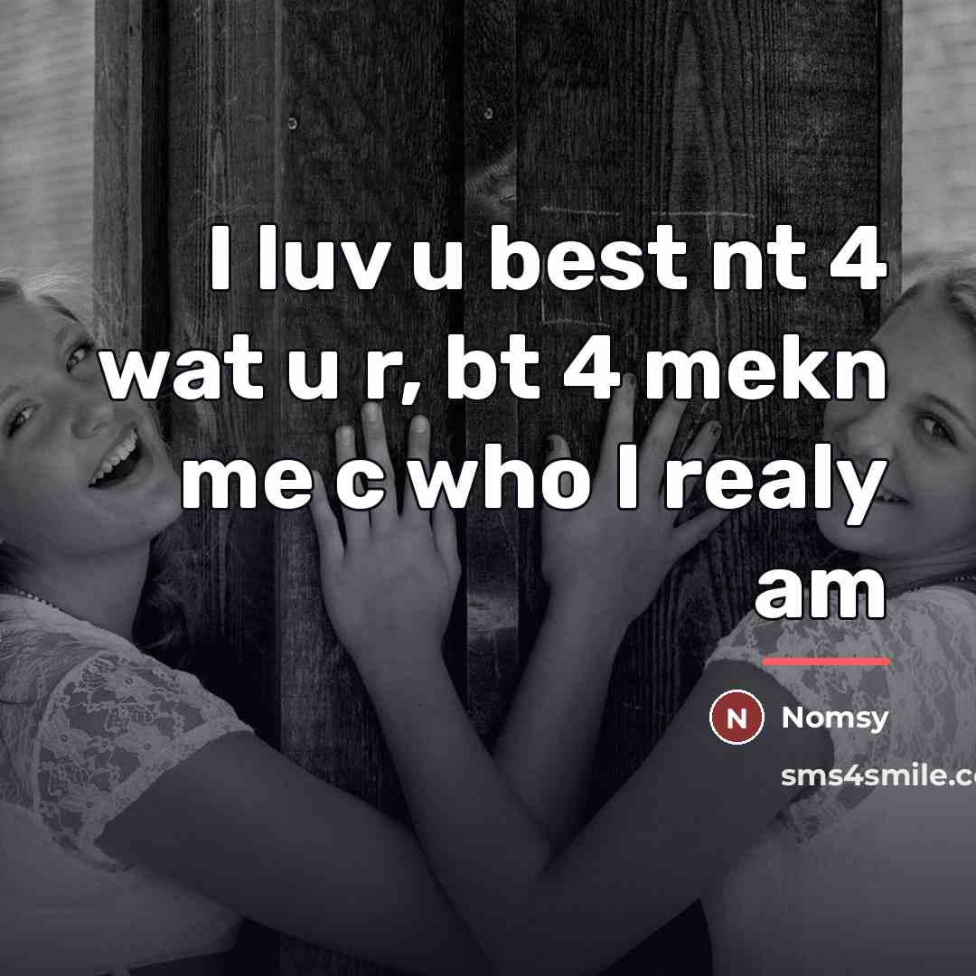 “I luv u best nt 4 wat u r, bt…” quote by Nomsy