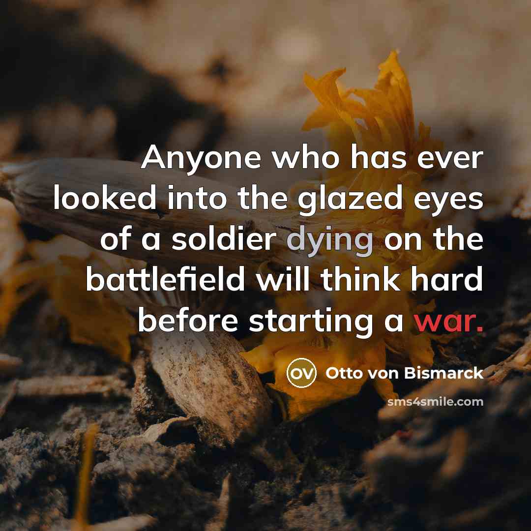 “Anyone who has ever looked into the glazed eyes of…” quote by Otto von Bismarck