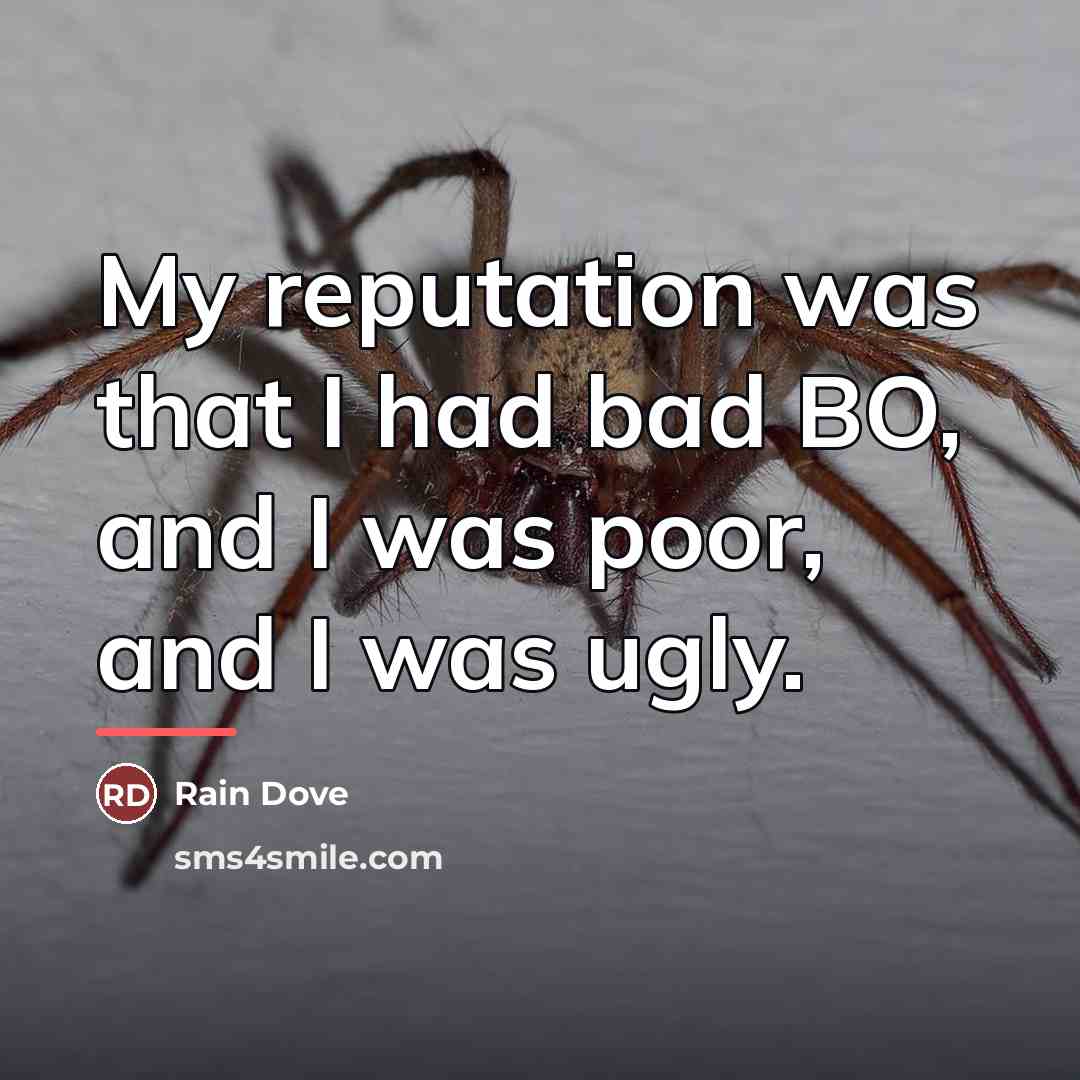 “My reputation was that I had bad BO, and I…” quote by Rain Dove