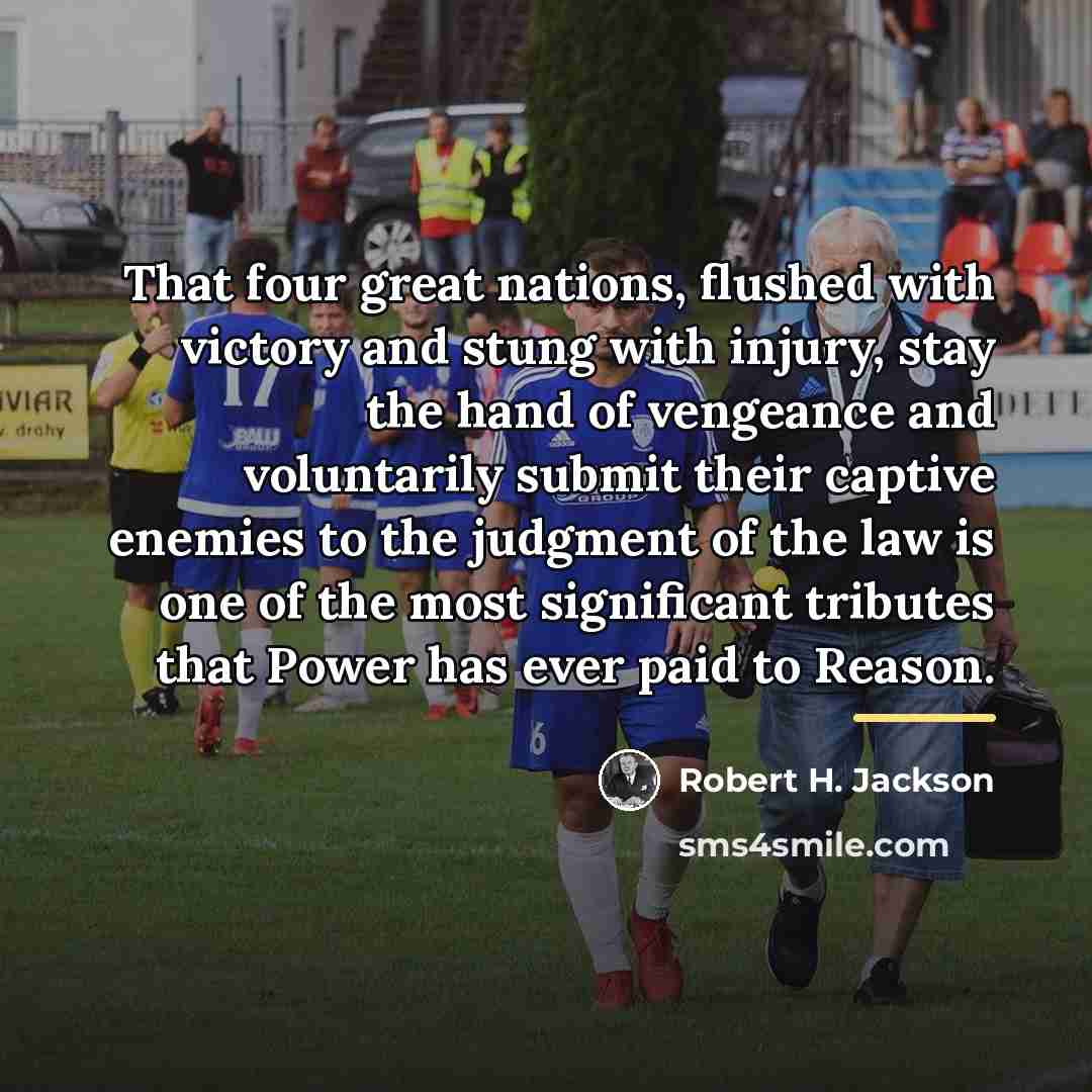 “That four great nations, flushed with victory and stung with…” quote by Robert H. Jackson