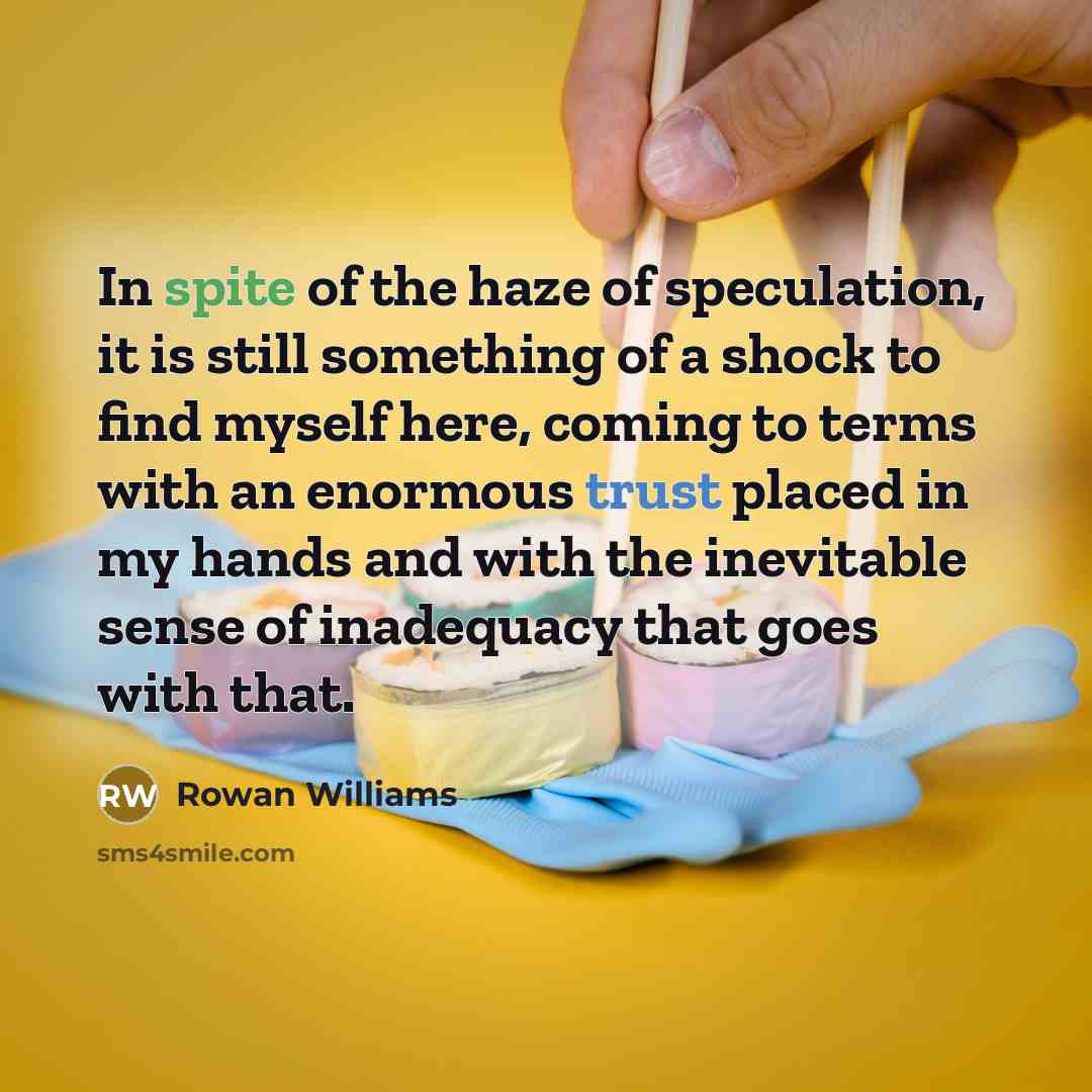 “In spite of the haze of speculation, it is still…” quote by Rowan Williams