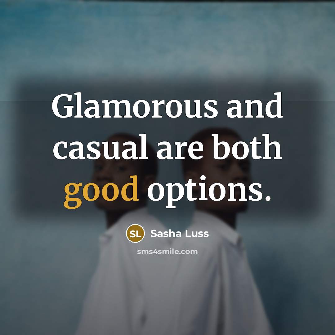 “Glamorous and casual are both good options.…” quote by Sasha Luss