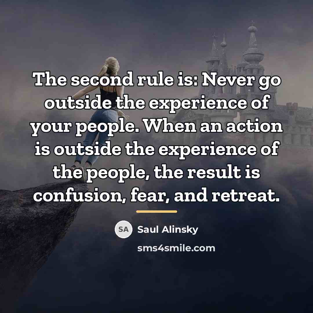“The second rule is: Never go outside the experience of…” quote by Saul Alinsky