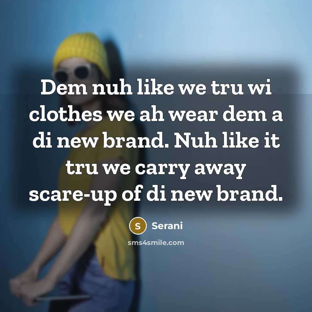 “Dem nuh like we tru wi clothes we ah wear…” quote by Serani