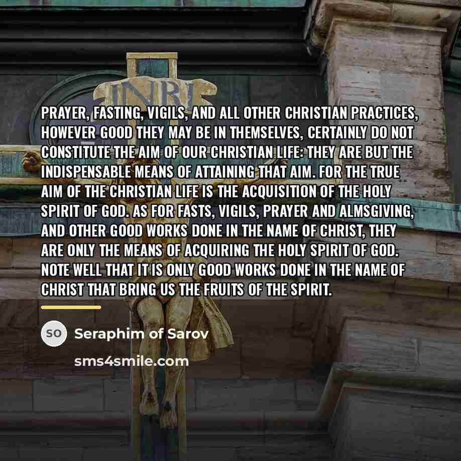 “Prayer, fasting, vigils, and all other Christian practices, however good…” quote by Seraphim of Sarov
