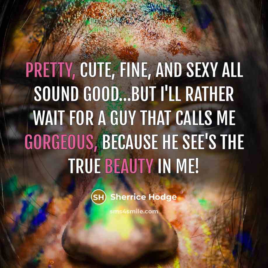 “Pretty, cute, fine, and sexy all sound good....but I'll rather…” quote by Sherrice Hodge