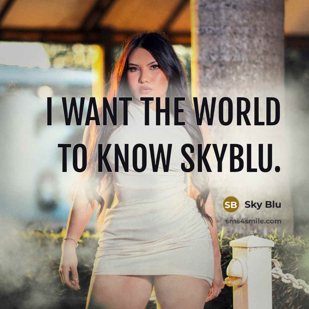 “I want the world to know SkyBlu.…” quote by Sky Blu