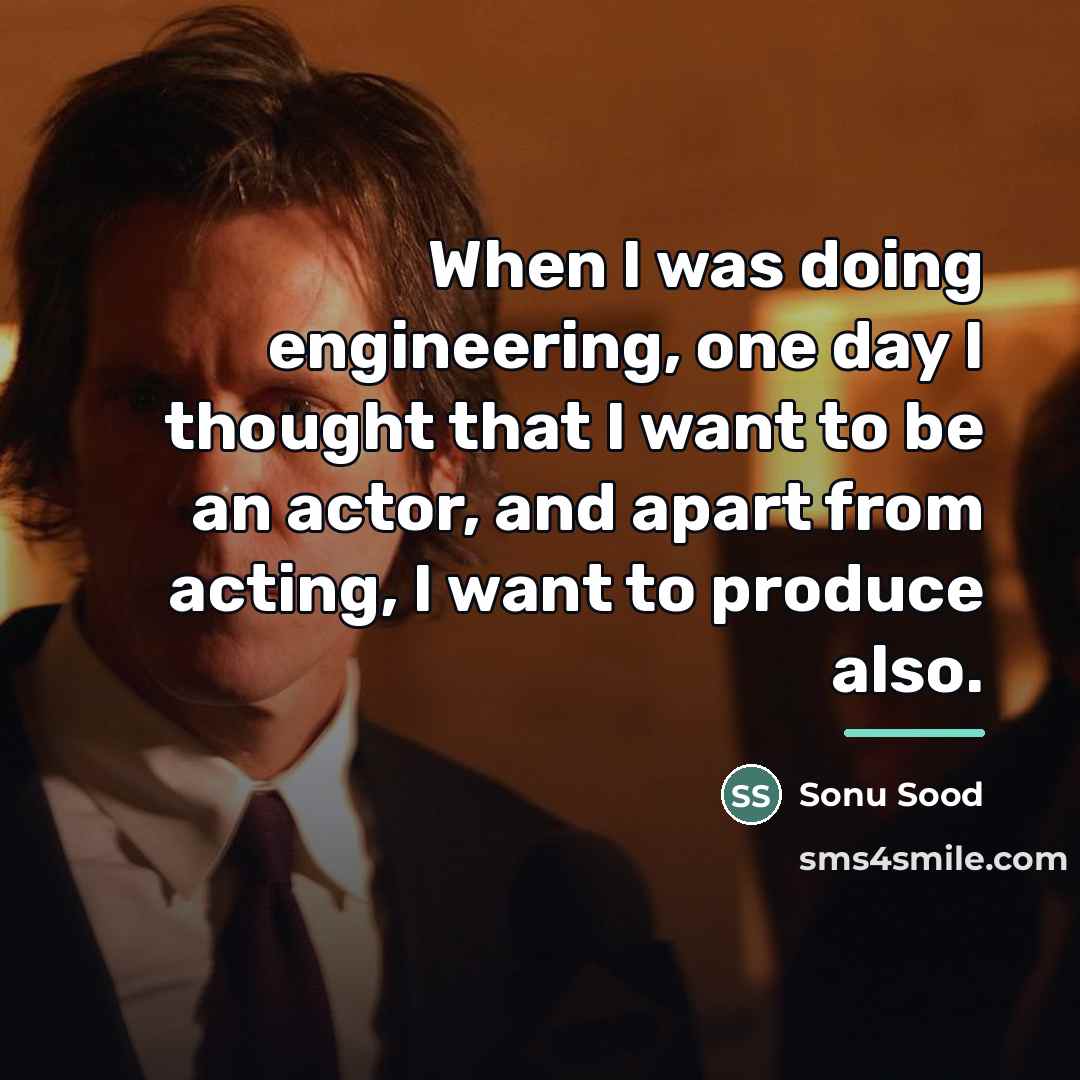 “When I was doing engineering, one day I thought that…” quote by Sonu Sood