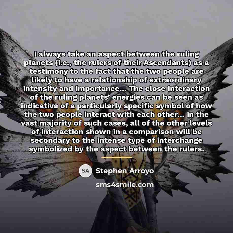 “I always take an aspect between the ruling planets (i.e.,…” quote by Stephen Arroyo