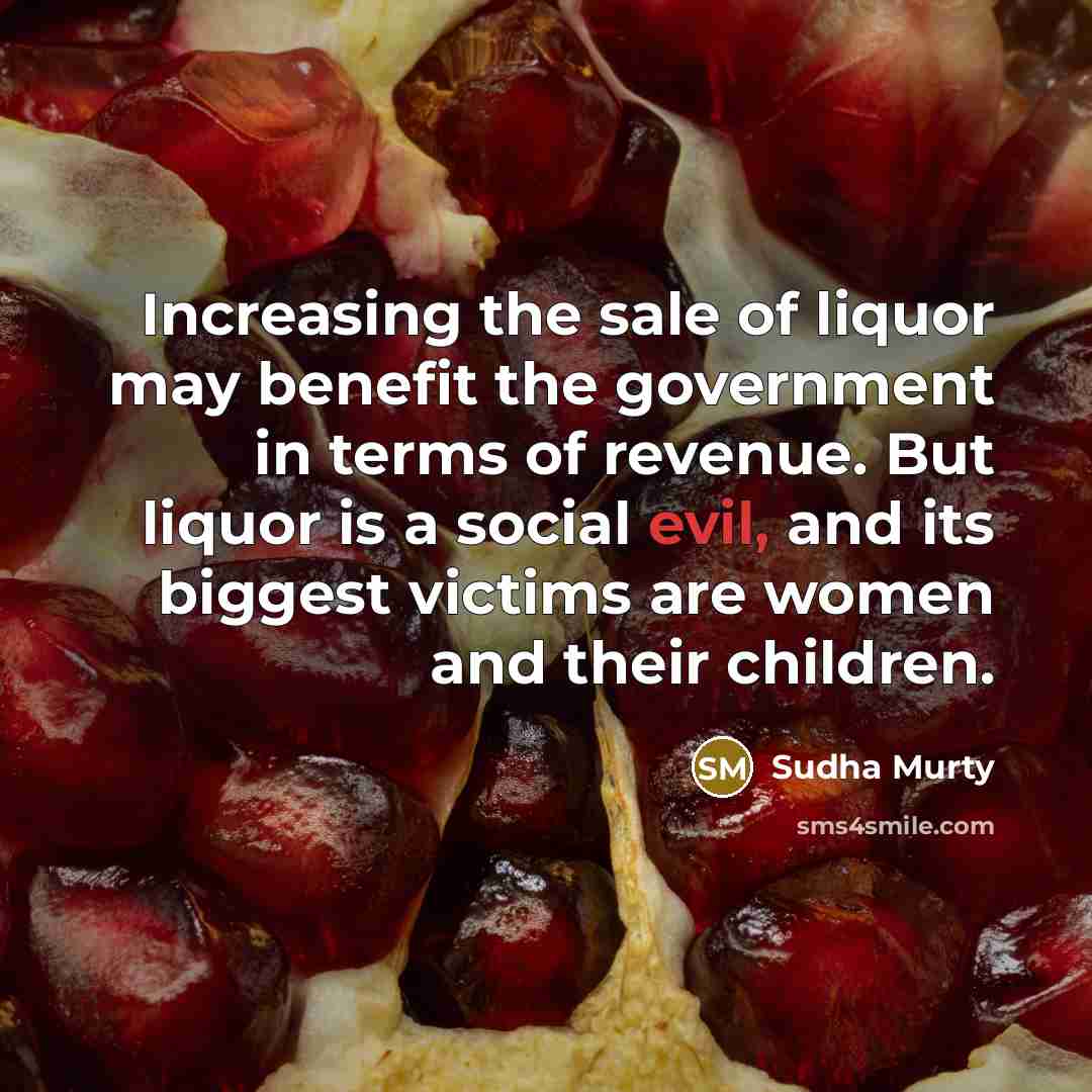 “Increasing the sale of liquor may benefit the government in…” quote by Sudha Murty