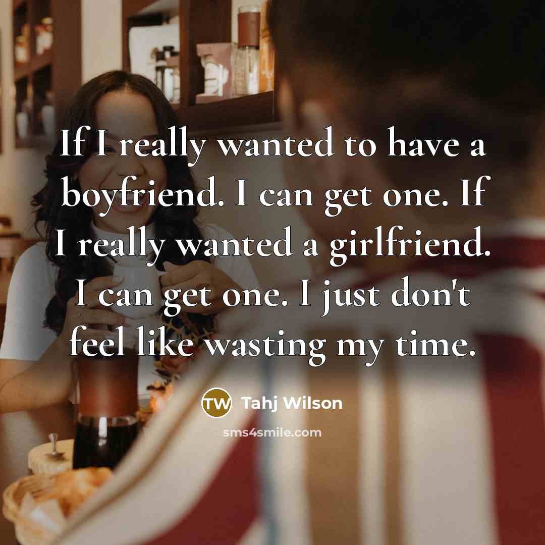 “If I really wanted to have a boyfriend. I can…” quote by Tahj Wilson