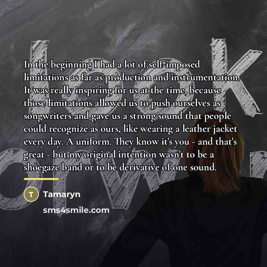“In the beginning I had a lot of self-imposed limitations…” quote by Tamaryn