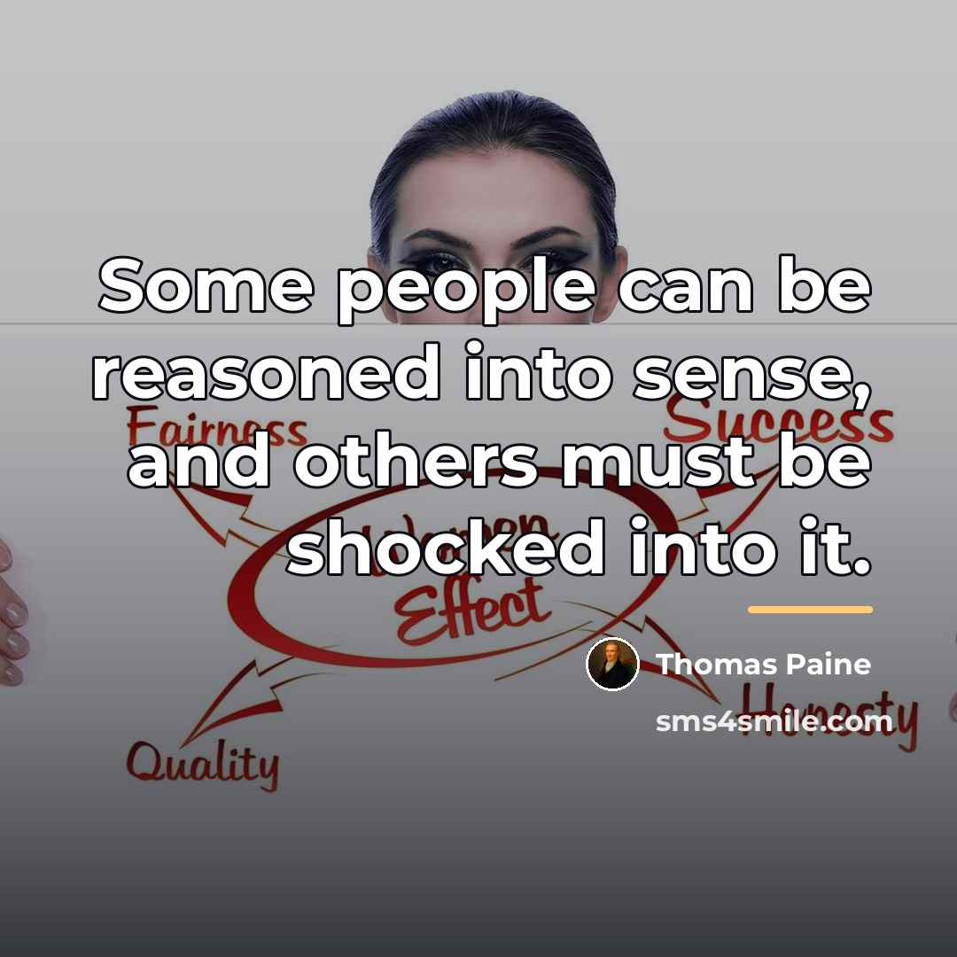 “Some people can be reasoned into sense, and others must…” quote by Thomas Paine