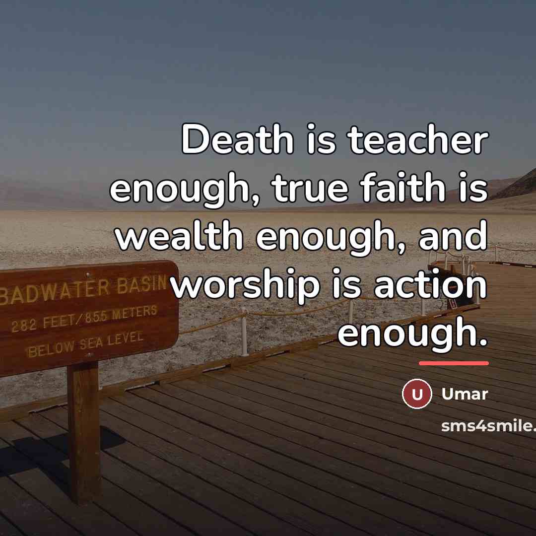 “Death is teacher enough, true faith is wealth enough, and…” quote by Umar