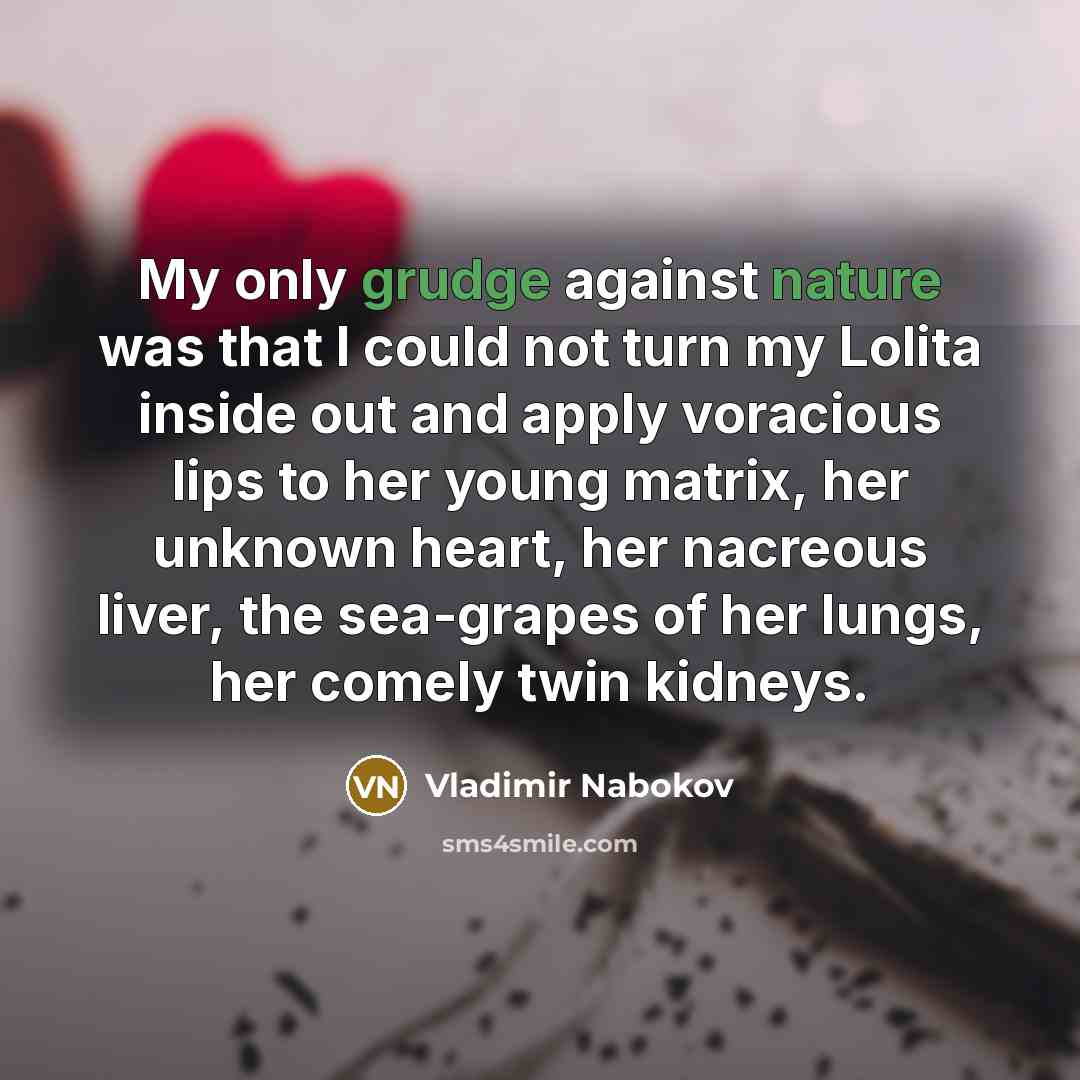 “My only grudge against nature was that I could not…” quote by Vladimir Nabokov