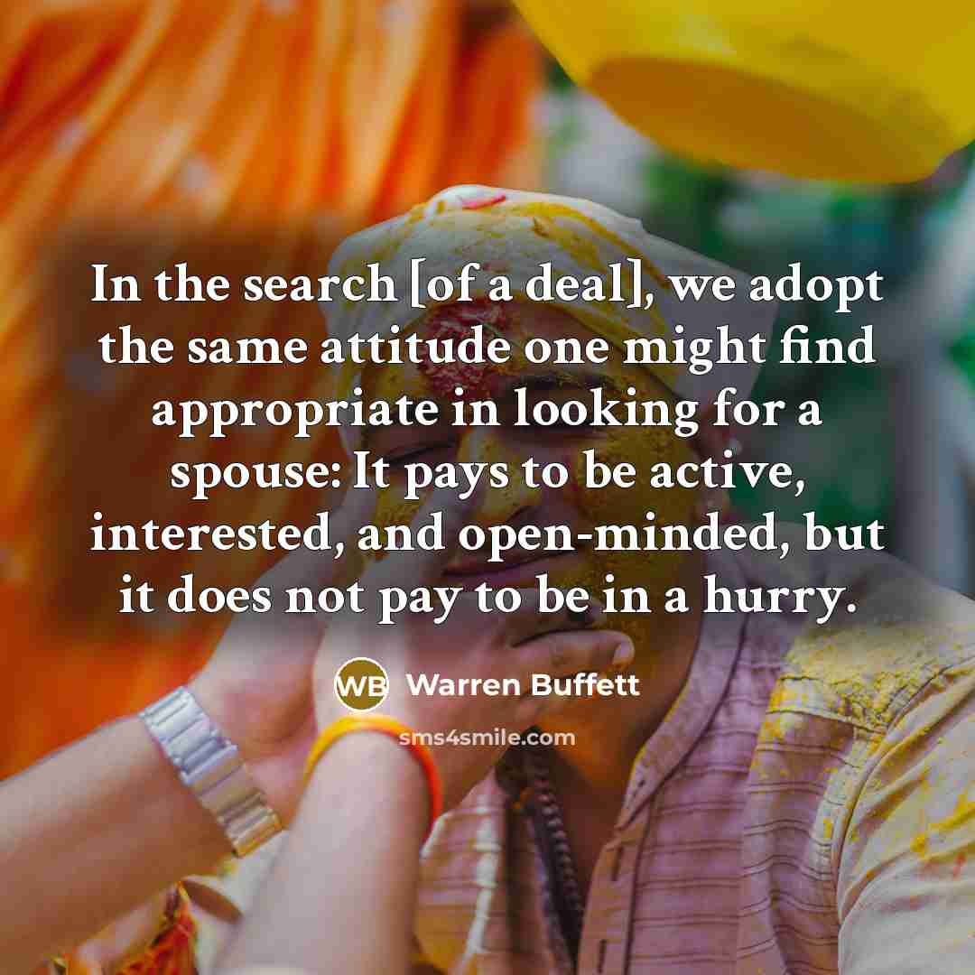 “In the search [of a deal], we adopt the same…” quote by Warren Buffett