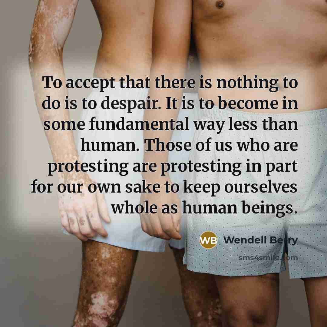 “To accept that there is nothing to do is to…” quote by Wendell Berry
