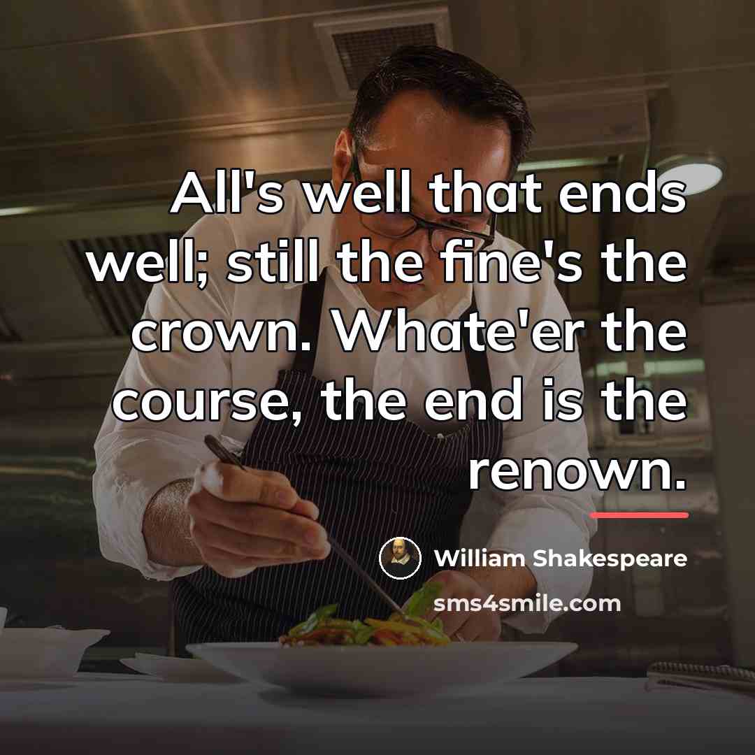 “All's well that ends well; still the fine's the crown.…” quote by William Shakespeare