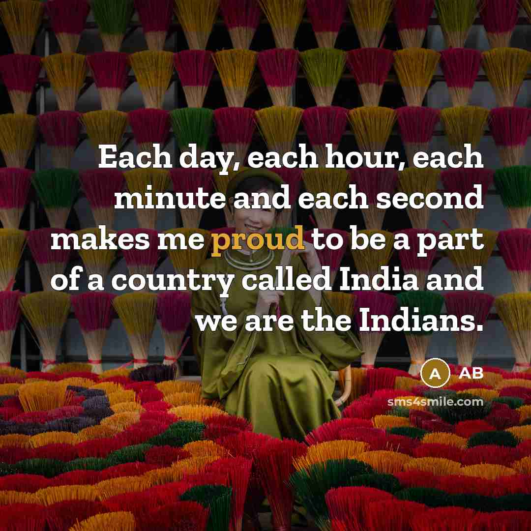 “Each day, each hour, each minute and each second makes me proud to be a part of a country called India and we are the Indians.” quote by AB