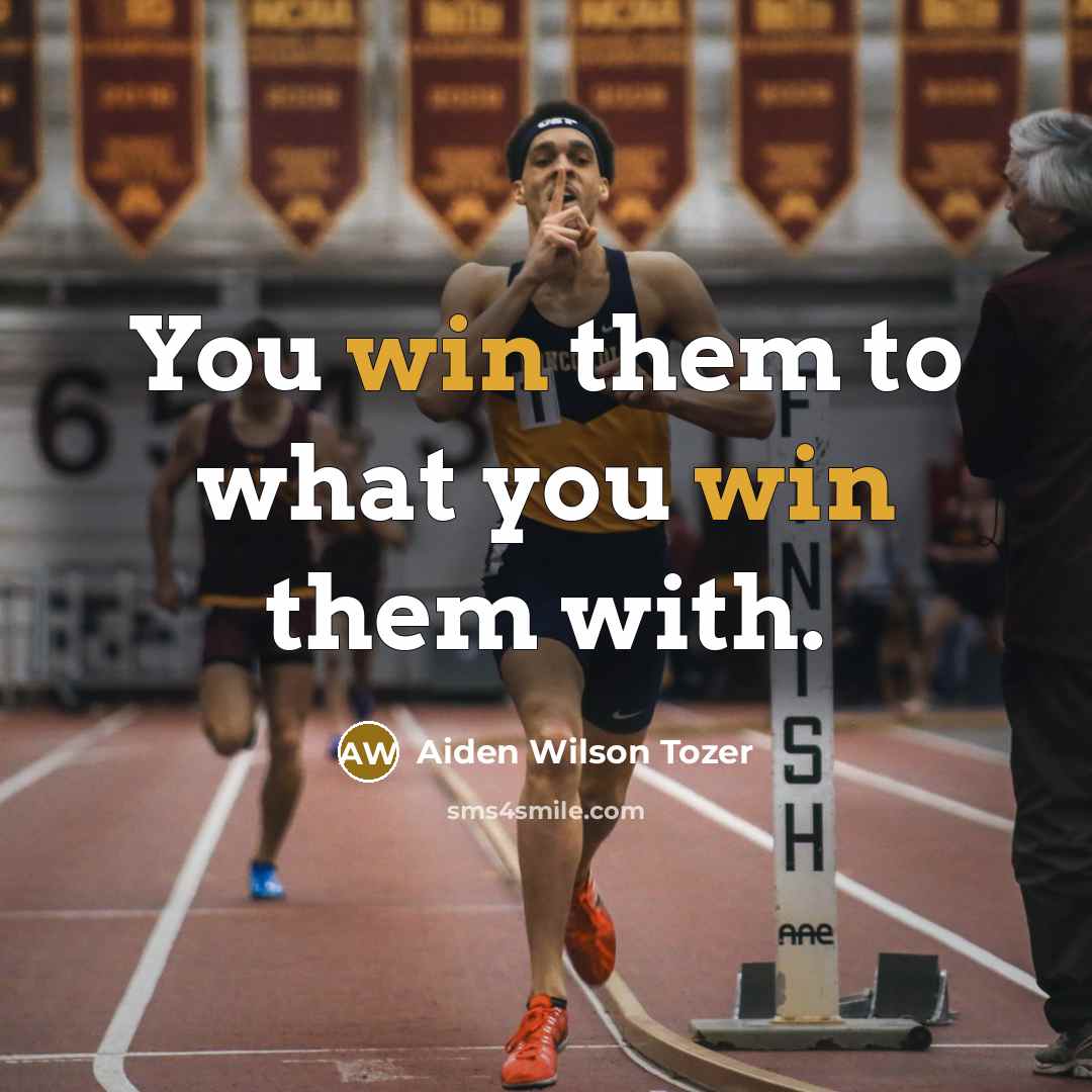 “You win them to what you win them with.…” quote by Aiden Wilson Tozer