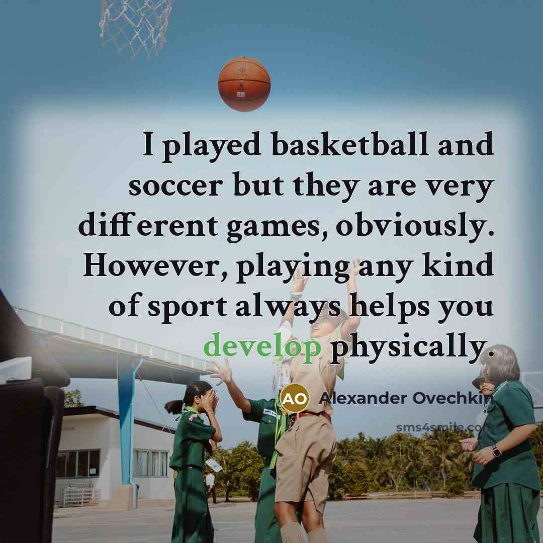 “I played basketball and soccer but they are very different…” quote by Alexander Ovechkin
