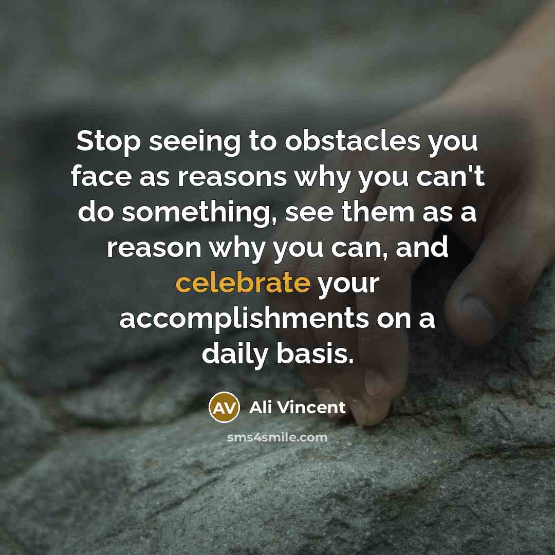 “Stop seeing to obstacles you face as reasons why you…” quote by Ali Vincent