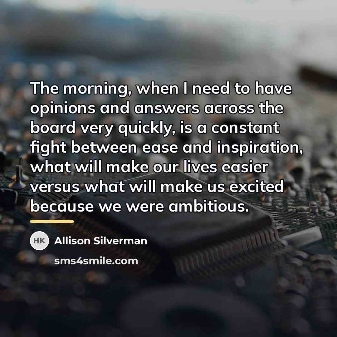 “The morning, when I need to have opinions and answers…” quote by Allison Silverman