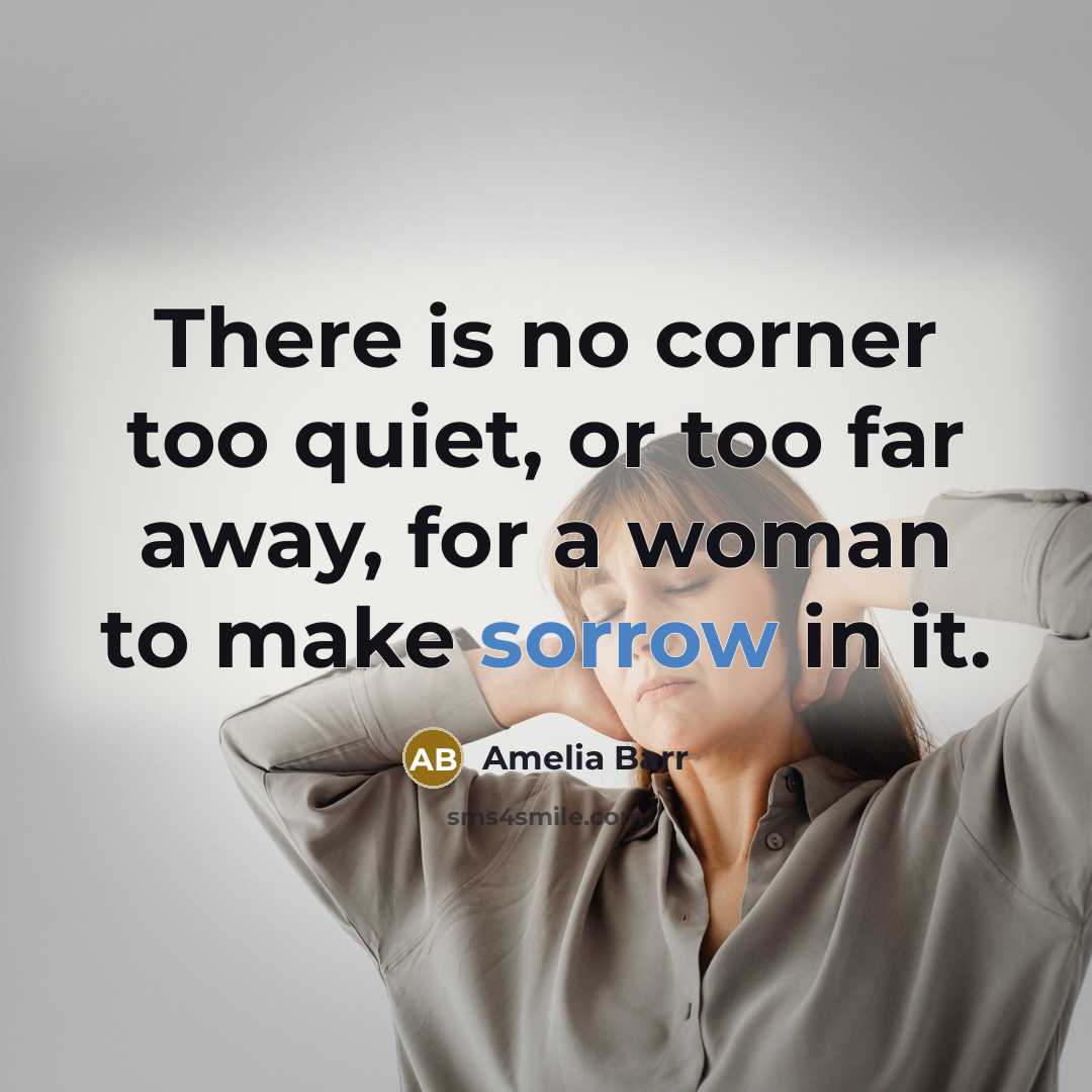 “There is no corner too quiet, or too far away,…” quote by Amelia Barr