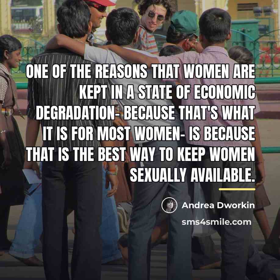 “One of the reasons that women are kept in a…” quote by Andrea Dworkin