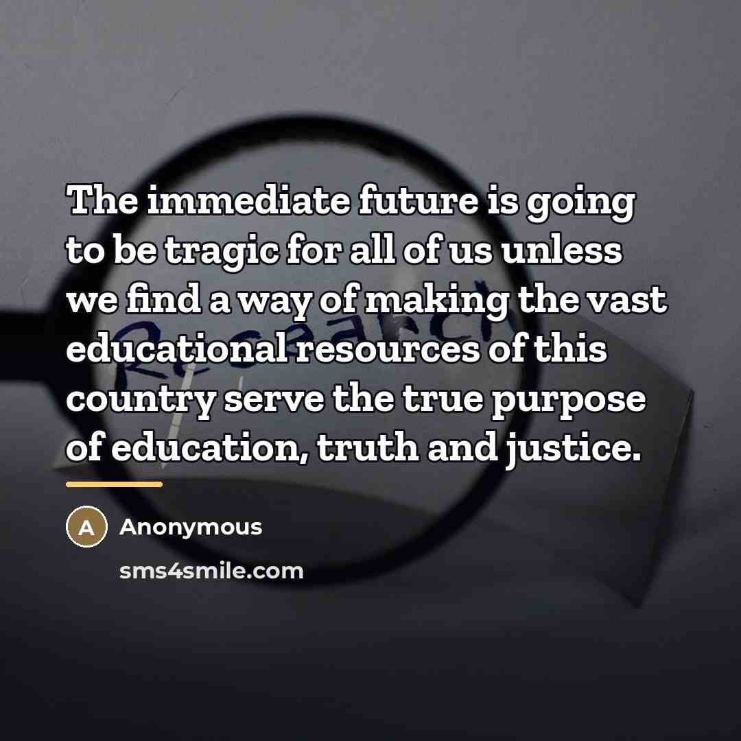 “The immediate future is going to be tragic for all…” quote by Anonymous