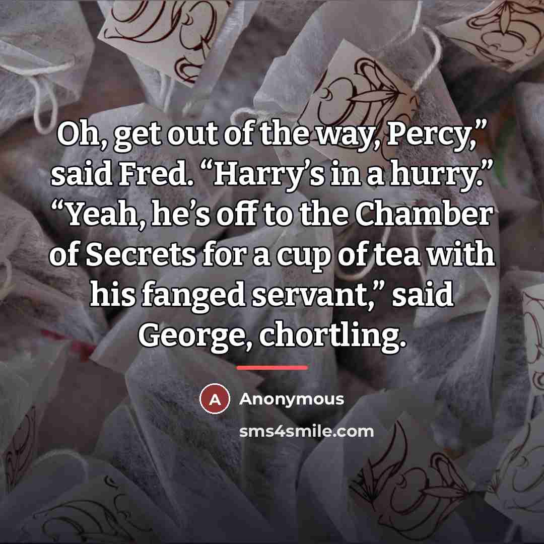 “Oh, get out of the way, Percy,” said Fred. “Harry’s…” quote by Anonymous
