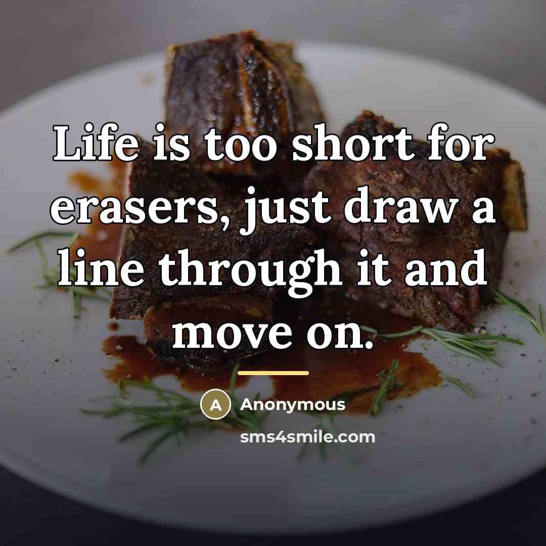 “Life is too short for erasers, just draw a line…” quote by Anonymous