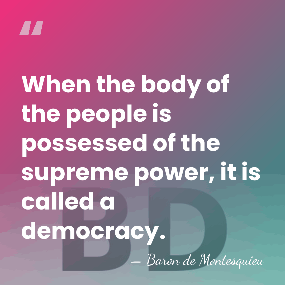 When the body of the people is possessed of the supreme power,&hellip; - Baron de Montesquieu