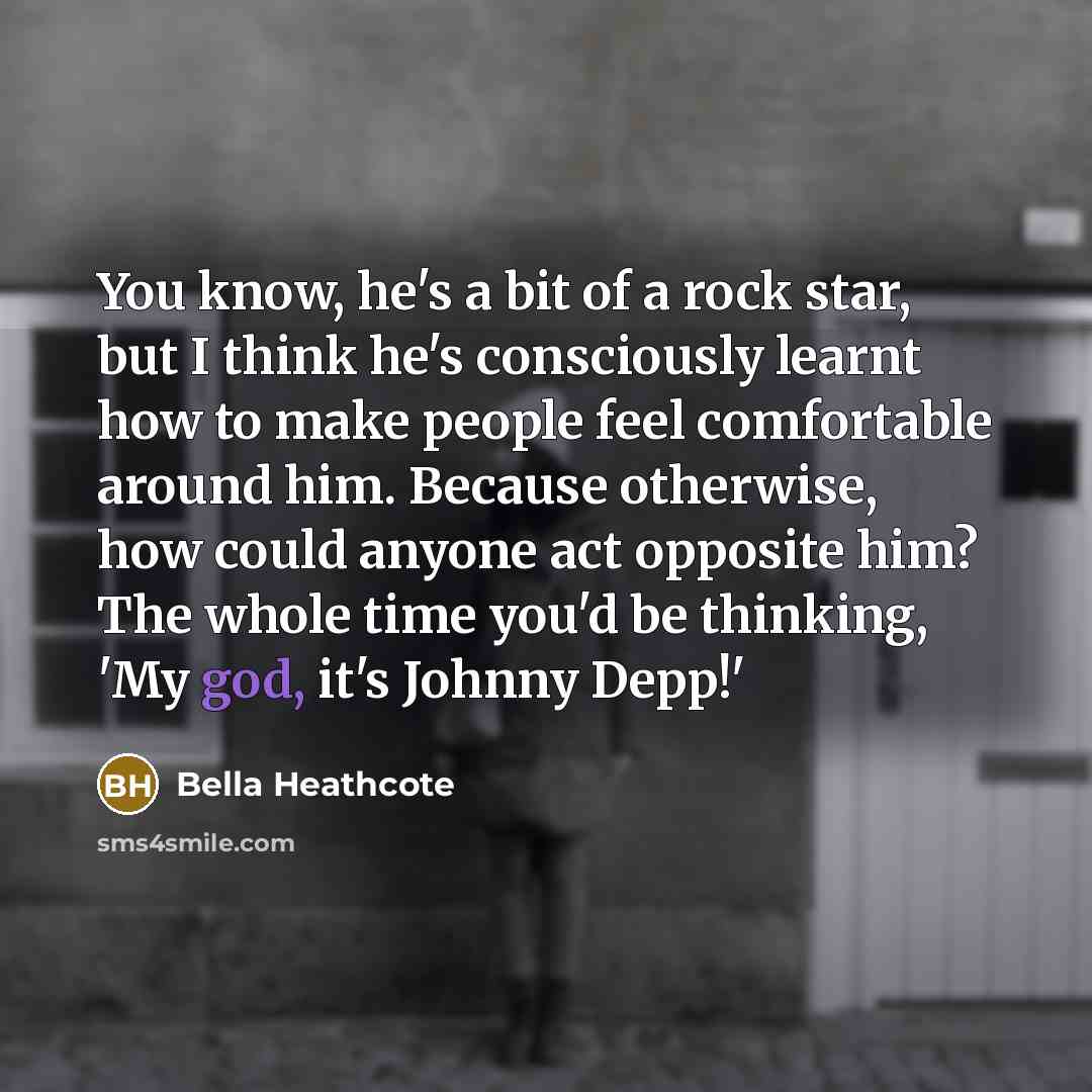 “You know, he's a bit of a rock star, but…” quote by Bella Heathcote