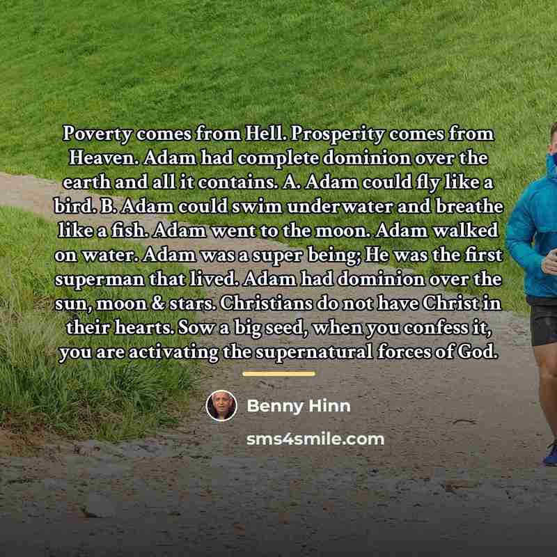 “Poverty comes from Hell. Prosperity comes from Heaven. Adam had…” quote by Benny Hinn